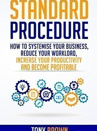 سفارش کتاب Standard Procedure: How to Systemise Your Business, Reduce Your Workload, Increase Your Productivity and Become Profitable Kindle Edition