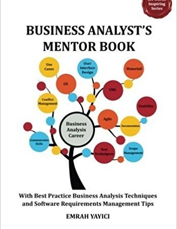 کتاب Business Analyst's Mentor Book: With Best Practice Business Analysis Techniques and Software Requirements Management Tips (Ba-Works Inspiring) Paperback – July 22, 2013