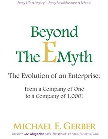 کتاب Beyond The E-Myth: The Evolution of an Enterprise: From a Company of One to a Company of 1,000! Kindle Edition