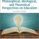 خرید کتاب Philosophical, Ideological, and Theoretical Perspectives on Education (2nd Edition) 2nd Edition