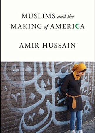 کتاب Muslims and the Making of America Hardcover – September 13, 2016 by Amir Hussain (Author)