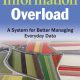 کتاب Information Overload: A System for Better Managing Everyday Data Kindle Edition