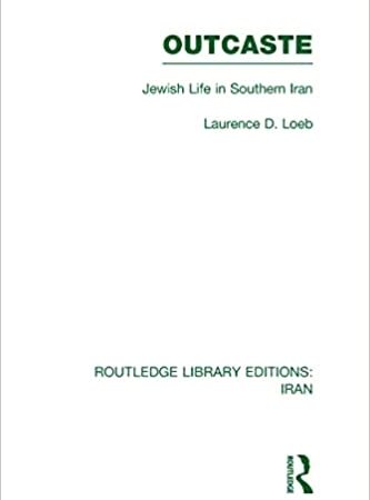 Outcaste (RLE Iran D): Jewish Life in Southern Iran 1st Edition