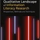 The Qualitative Landscape of Information Literacy Research: Perspectives, Methods and Techniques