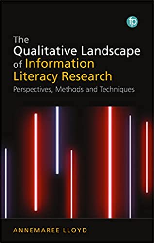 The Qualitative Landscape of Information Literacy Research: Perspectives, Methods and Techniques