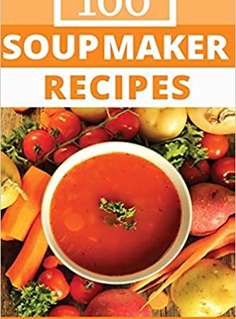 خرید کتاب Soup Maker Recipe Book 100 Delicious & Nutritious Soup Recipes