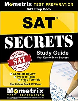 SAT Prep Book: SAT Secrets Study Guide: Complete Review, Practice Tests, Video Tutorials for the New College Board SAT Exam