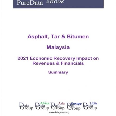 خرید کتاب Asphalt, Tar & Bitumen Malaysia Summary: 2021 Economic Recovery Impact on Revenues & Financials