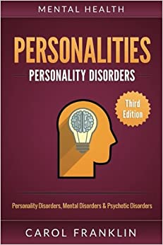 خرید کتاب Mental Health: Personalities: Personality Disorders, Mental Disorders & Psychotic Disorders