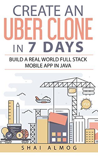 خرید کتاب Create an Uber Clone in 7 Days: Build a real world full stack mobile app in Java (Clone a Mobile App in Java Book 1)