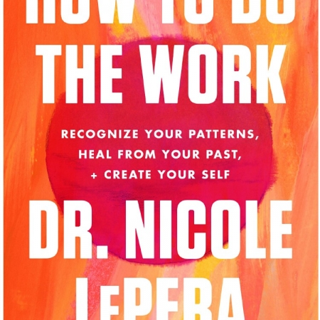 کتاب How to Do the Work Recognize Your Patterns Heal from Your Past and Create Your Self