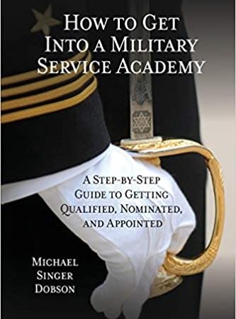 خرید کتاب How to Get Into a Military Service Academy: A Step-by-Step Guide to Getting Qualified, Nominated, and Appointed