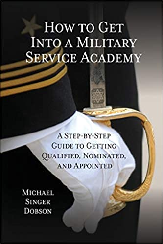 خرید کتاب How to Get Into a Military Service Academy: A Step-by-Step Guide to Getting Qualified, Nominated, and Appointed