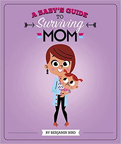 A Baby's Guide to Surviving Mom (Baby Survival Guides)