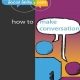 How To Make Conversation (An ImproveYourSocialSkills com guide)