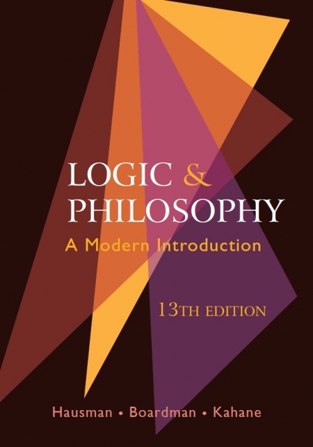 Logic and Philosophy: A Modern Introduction Thirteenth Edition