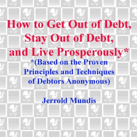 خرید کتاب How to Get Out of Debt, Stay Out of Debt, and Live Prosperously*: Based on the Proven Principles and Techniques of Debtors Anonymous
