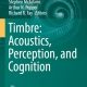 Timbre: Acoustics, Perception, and Cognition (Springer Handbook of Auditory Research, 69)