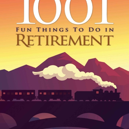 1001 Fun Things To Do in Retirement