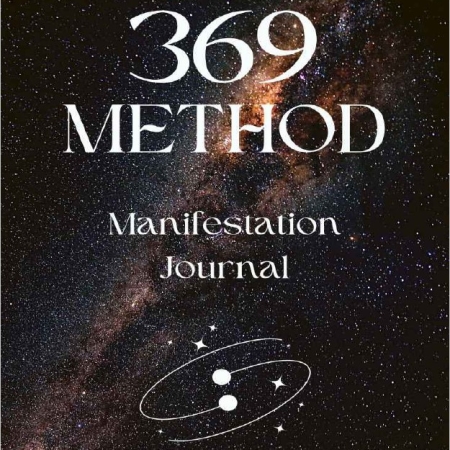 369 Manifesting Journal: Change your life in just 99 days!
