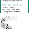 The Wiley Blackwell Handbook of the Psychology of Recruitment, Selection and Employee Retention (Wiley-Blackwell Handbooks in Organizational Psychology) 1st