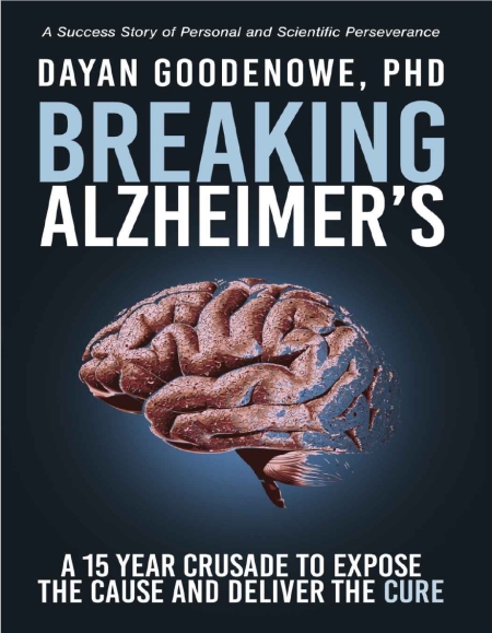 Breaking Alzheimer’s: A 15 Year Crusade to Expose the Cause and Deliver the Cure