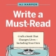 خرید کتاب Write a Must-Read: Craft a Book That Changes Lives--Including Your Own