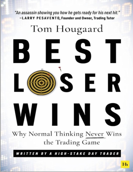 Best Loser Wins: Why Normal Thinking Never Wins the Trading Game – written by a high-stake day trader