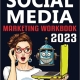 Social Media Marketing Workbook: How to Use Social Media for Business (2023 Marketing - Social Media, SEO, & Online Ads Books)