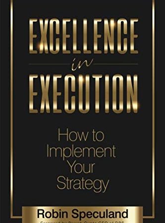 Excellence in Execution: How to Implement Your Strategy