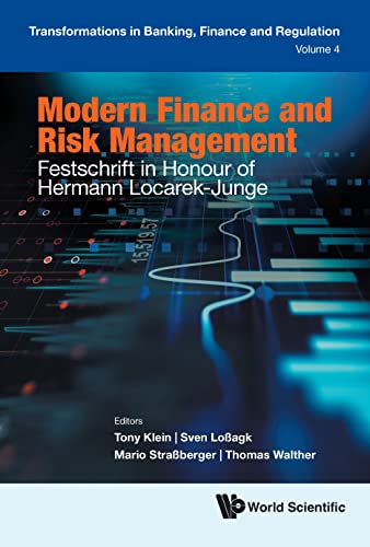 Modern Finance and Risk Management: Festschrift in Honour of Hermann Locarek-Junge (Transformations in Banking, Finance and Regulation Book 4)