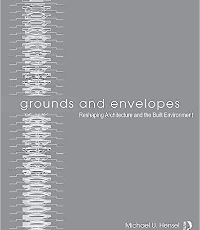 Grounds and Envelopes: Reshaping Architecture and the Built Environment