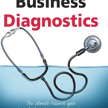 Business Diagnostics 4th Edition: The ultimate resource guide to evaluate and grow your business