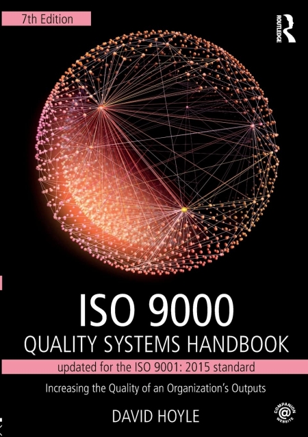 ISO 9000 Quality Systems Handbook-updated for the ISO 9001: 2015 standard: Increasing the Quality of an Organization’s Outputs 7th Edition