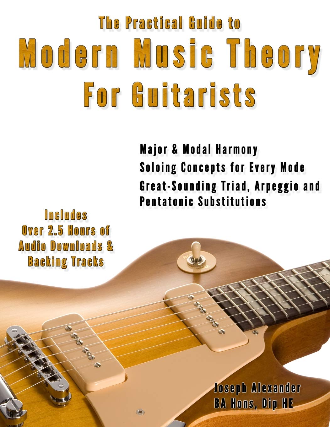 The Practical Guide to Modern Music Theory for Guitarists: With 2.5 hours of Audio and Over 200 Notated Examples (Guitar Technique)