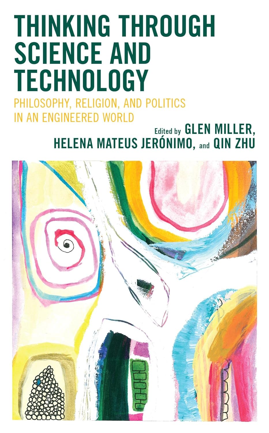 خرید کتاب Thinking through Science and Technology: Philosophy, Religion, and Politics in an Engineered World