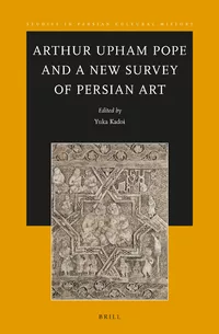Arthur Upham Pope and A New Survey of Persian Art
