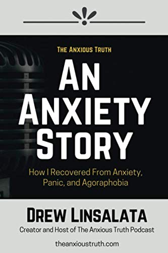 خرید کتاب An Anxiety Story - How I Recovered from Anxiety, Panic, And Agoraphobia (The Anxious Truth - Anxiety Education And Support)
