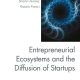 خرید کتاب Entrepreneurial Ecosystems and the Diffusion of Startups (Science, Innovation, Technology and Entrepreneurship series)