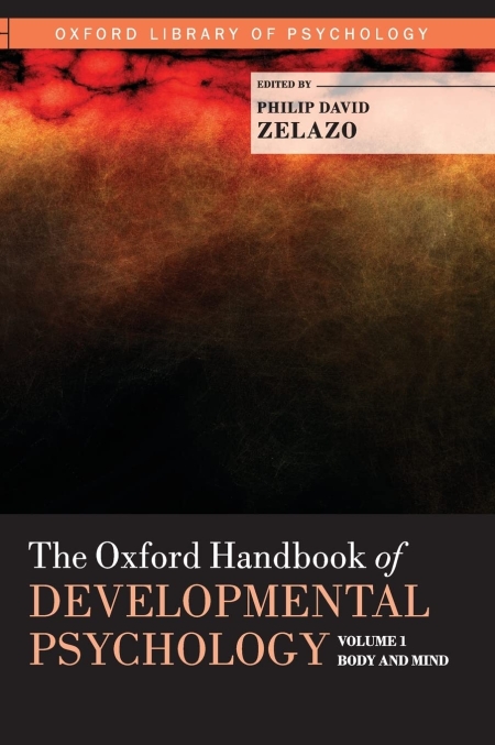 The Oxford Handbook of Developmental Psychology, Vol. 1 Body and Mind (Oxford Library of Psychology)