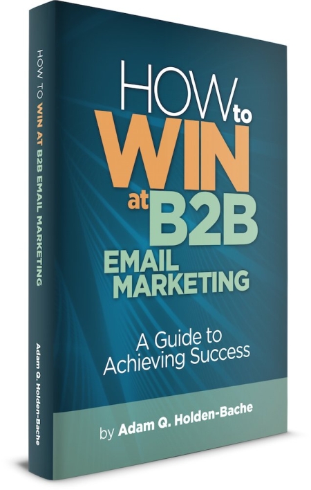 How To Win At B2B Email Marketing: A Guide To Achieving Success
