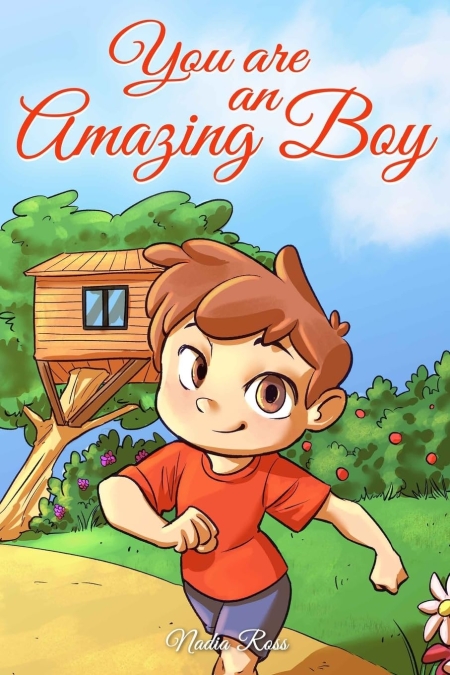 You are an Amazing Boy: A Collection of Inspiring Stories about Courage, Friendship, Inner Strength and Self-Confidence (Motivational Books for Children