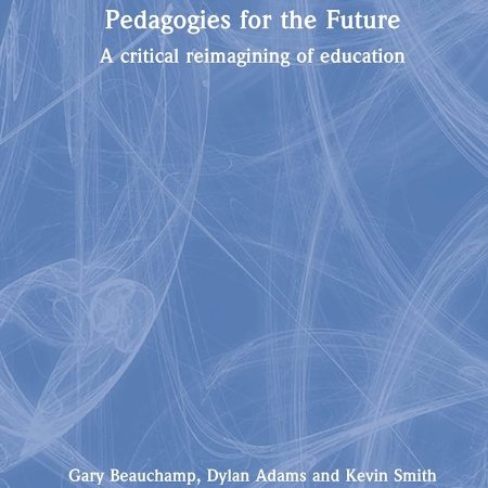 Pedagogies for the Future: A Critical Reimagining of Education (The Routledge Education Studies Series) 1st Edition