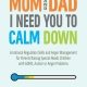 Mom and Dad, I Need You to Calm Down: Emotional Regulation Skills and Anger Management for Parents Raising Special Needs Children with ADHD, Autism or Anger Problems (Mindful Parenting Book 3)