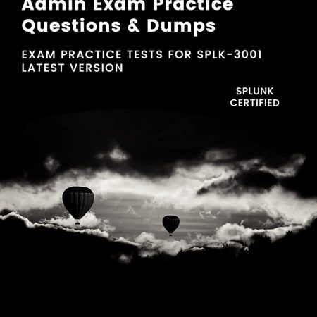 Splunk Enterprise Security Admin Exam Practice Questions & Dumps: Exam Practice Tests For SPLK-3001 Latest Version
