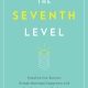 The Seventh Level: Transform Your Business Through Meaningful Engagement with Your Customers and Employees