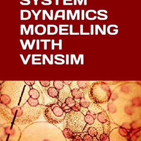 SYSTEM DYNAMICS MODELLING WITH VENSIM: A quick guide to building causal loops and stock and flow diagrams