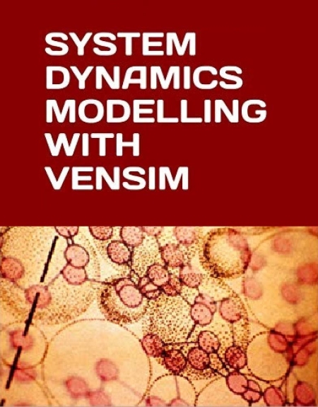 SYSTEM DYNAMICS MODELLING WITH VENSIM: A quick guide to building causal loops and stock and flow diagrams