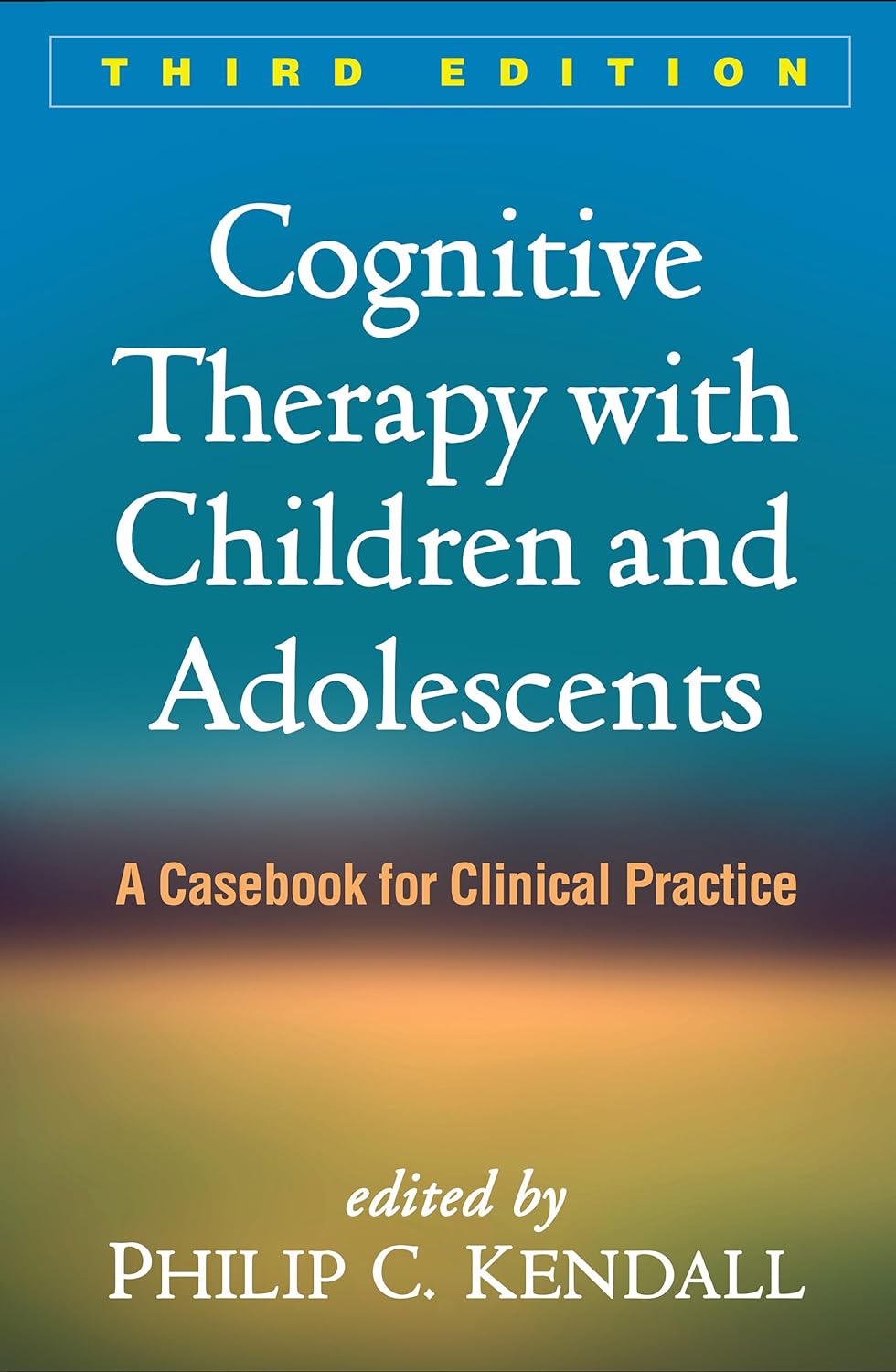 Cognitive Therapy with Children and Adolescents: A Casebook for Clinical Practice 3rd Edition