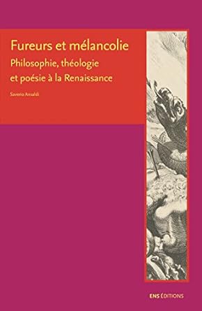خرید کتاب Fureurs et mélancolie: Philosophie, théologie et poésie à la Renaissance (La croisée des chemins) (French Edition)